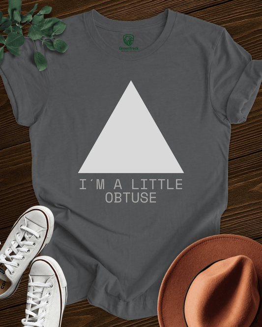 I´m a Little Obtuse Tee