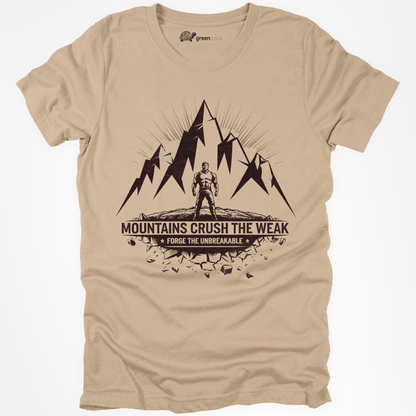 Mountains Crush the Weak Tee