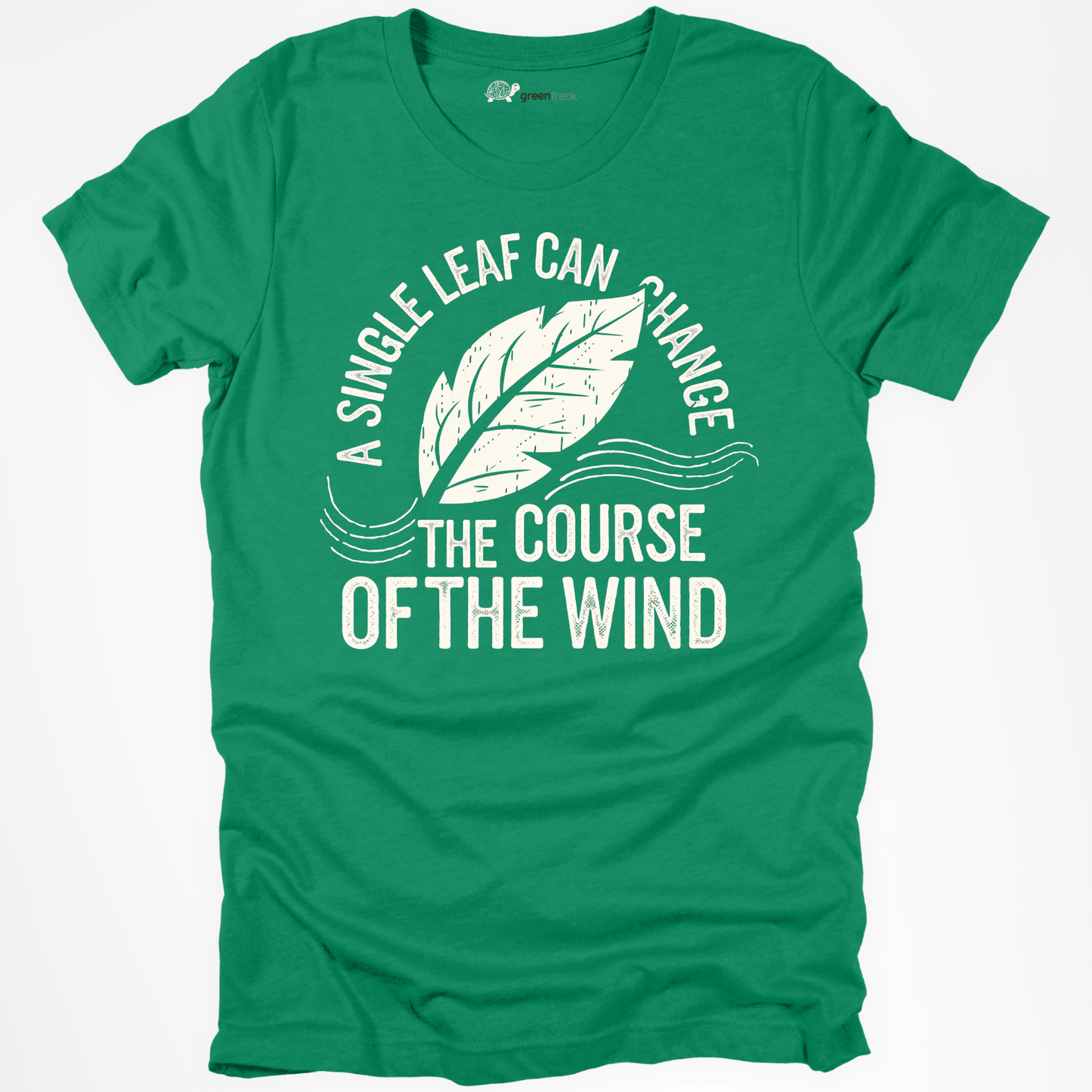 A Singe Leaf Can Change the Wind Tee