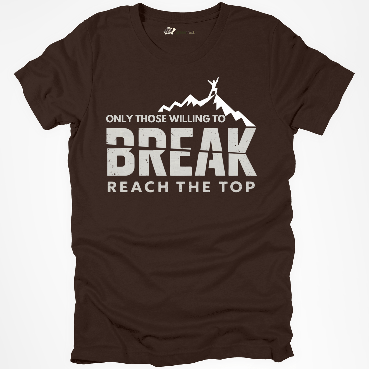 Those Willing to Break Reach the Top Tee