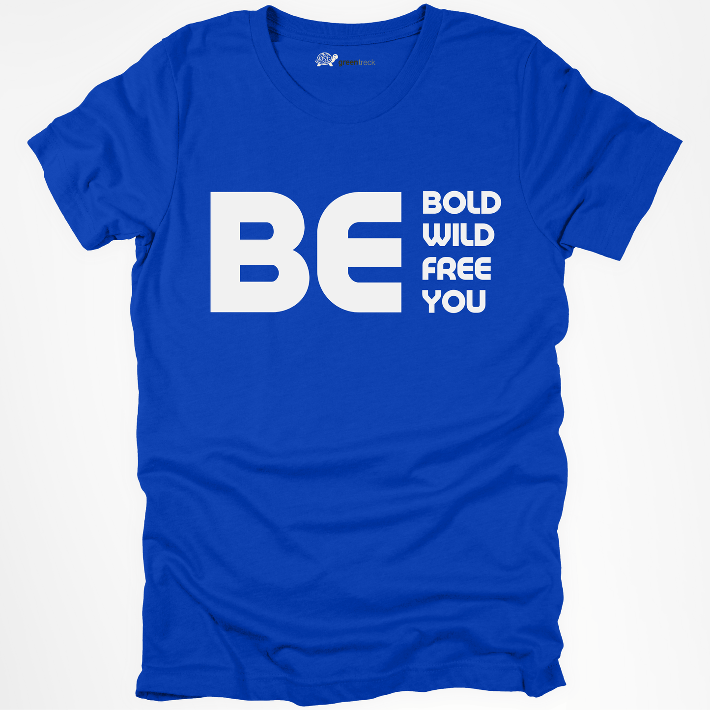 Be Bold, Wild, Free, You Tee